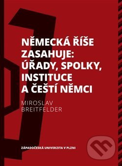 Levně Německá říše zasahuje: úřady, spolky, instituce a čeští Němci 1918—1938 - kniha z kategorie História