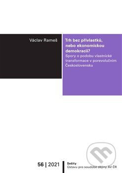 Levně Trh bez přívlastků, nebo ekonomickou demokracii? (Spory o podobu vlastnické transformace v porevolučním Československu) - kniha z kategorie História