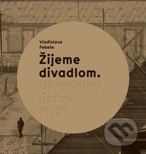 Kniha: Žijeme divadlom (Vladislava Fekete)
