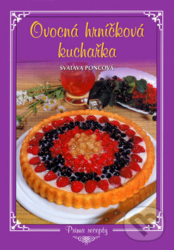 Kniha: Ovocná hrníčková kuchařka (Svatava Poncová). Knižní expres, 2006