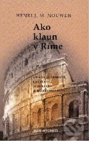 Levně Ako klaun v Ríme - Henri J. M. Nouwen - kniha z kategorie Životopisy