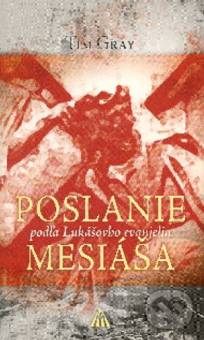 Kniha: Poslanie Mesiáša (Tim Gray). Redemptoristi - Slovo medzi nami, 2006