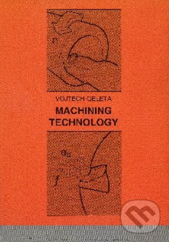 Kniha: Machining technology (Vojtech Geleta)