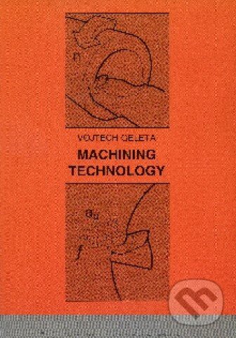 Levně Machining technology - Vojtech Geleta - kniha z kategorie Vysoké školy