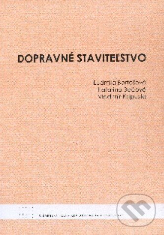 Levně Dopravné staviteľstvo - Ľudmila Bartošová - kniha z kategorie Stavebníctvo
