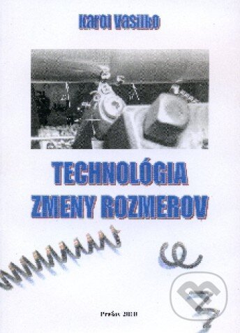Kniha: Technológia zmeny rozmerov (Karol Vasilko). Vasilko Karol, 2010