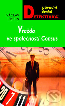 Kniha: Vražda ve společnosti Consus (Václav Erben). Moba, 2010