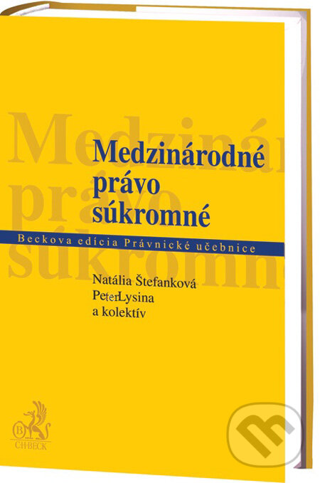 Medzinárodné právo súkromné - Natália Štefanková, Peter Lysina a kol., C. H. Beck, 2011