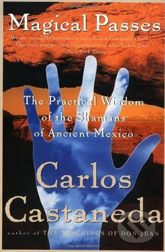Levně Magical Passes (The Practical Wisdom of the Shamans of Ancient Mexico) - kniha z kategorie Mágia a okultizmus