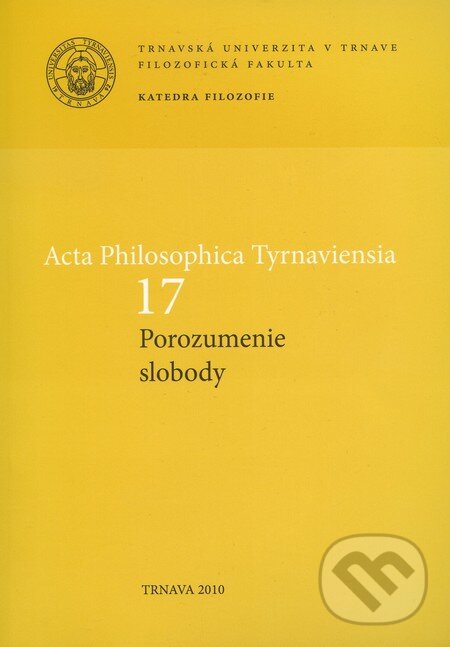 Levně Acta Philosophica Tyrnaviensia 17 (Porozumenie slobody) - kniha z kategorie Filozofia