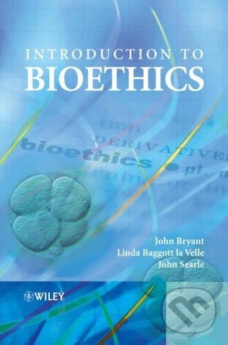 Kniha: Introduction to Bioethics (John Bryant). Wiley-Blackwell
