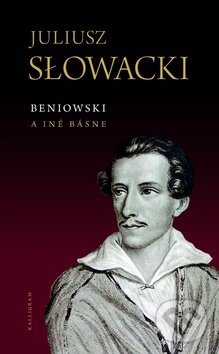 Kniha: Beniowski a iné básne (Juliusz Słowacki). Kalligram, 2010