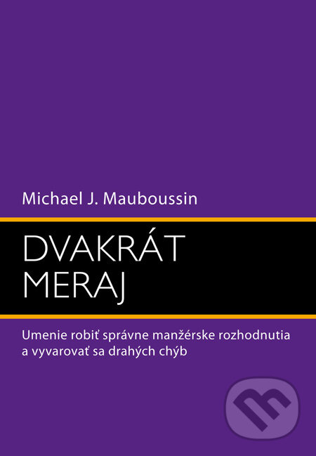 Dvakrát meraj - Michael J. Mauboussin, Eastone Books, 2010