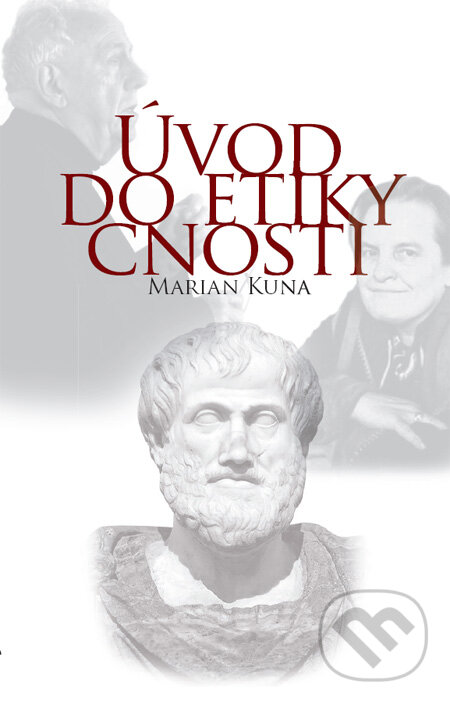 Kniha: Úvod do etiky cnosti (Marian Kuna). FF KU, 2010