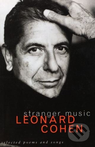 Levně Stranger Music (Selected Poems and Songs) - Leonard Cohen - kniha z kategorie Záložky, štítky, obaly