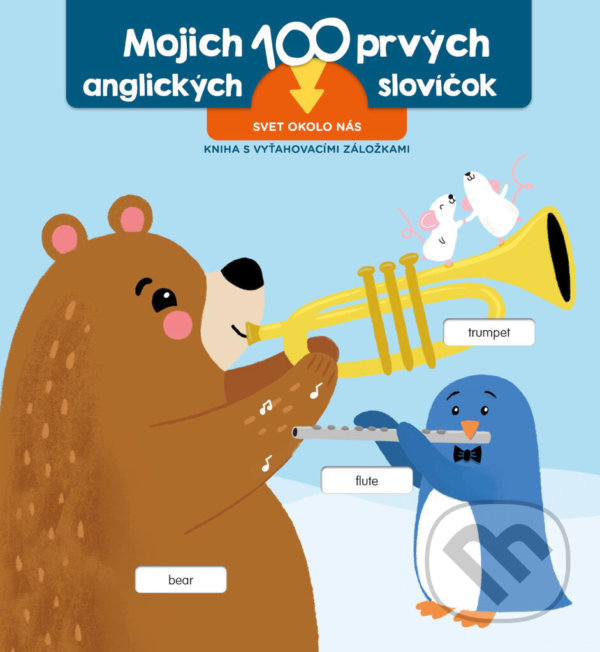 Levně Prvních 100 slov v angličtině - Zvířata (Kniha s vytahovacími záložkami) - kniha z kategorie Naučné knihy