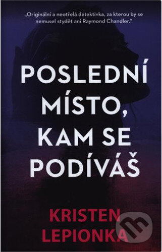 E-kniha: Poslední místo, kam se podíváš (Kristen Lepionka). Edice knihy Omega, 2018