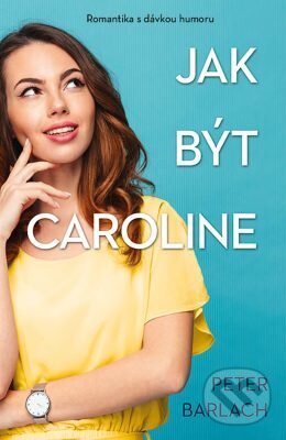 E-kniha: Jak být Caroline (Peter Barlach). Edice knihy Omega, 2019