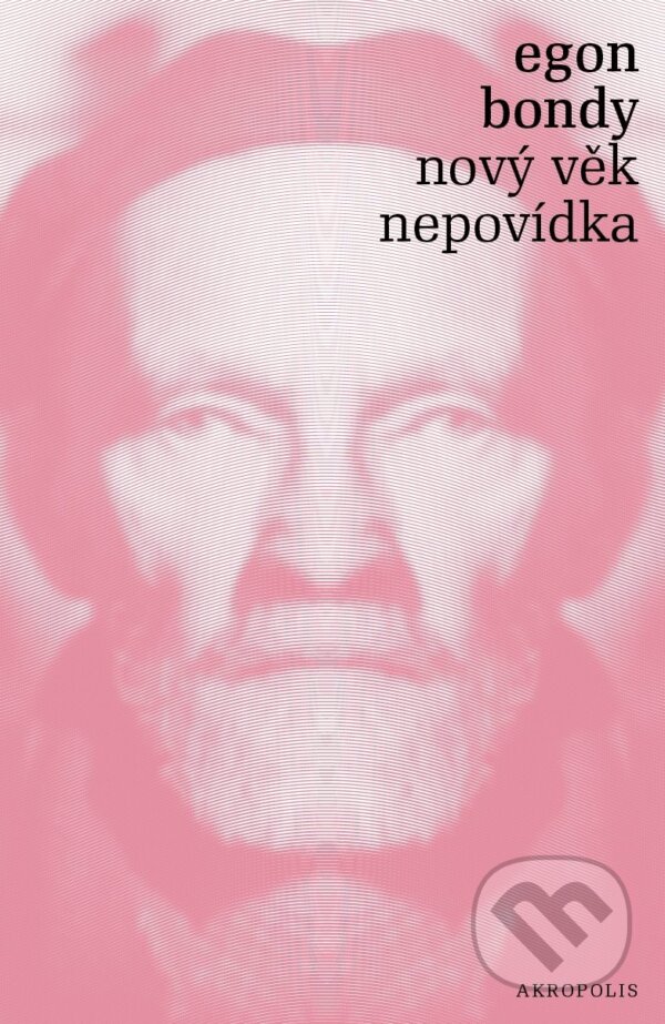 E-kniha: Nový věk – Nepovídka (Egon Bondy). Akropolis, 2017
