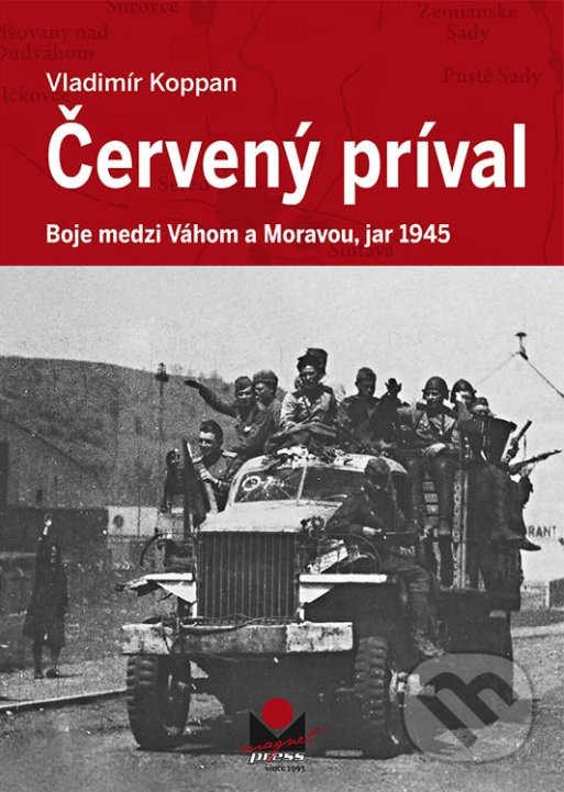 Levně Červený príval (Boje medzi Váhom a Moravou, jar 1945) - kniha z kategorie 20. storočia