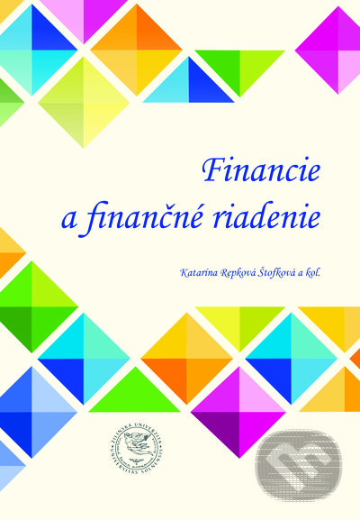Financie a finančné riadenie - Katarína Repková Štofková, Jana Štofková, Pavel Kaštánek, Katarína Gašová, EDIS, 2021
