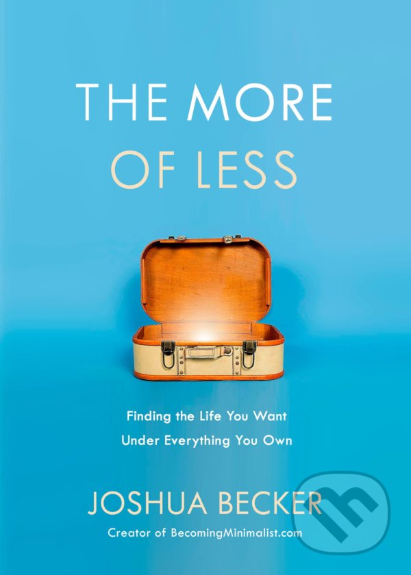 Levně The More of Less (Finding the Life you Want Under Everything you Own) - kniha z kategorie Motivácia a sebarozvoj