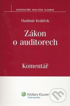 Kniha: Zákon o auditorech (Vladimír Králíček). Wolters Kluwer ČR, 2010