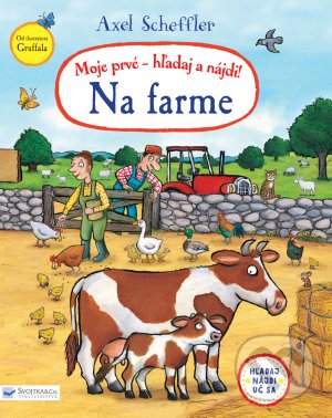Levně Moje prvé hľadaj a nájdi! - Na farme - Axel Scheffler - kniha z kategorie Naučné knihy