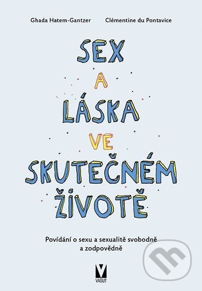 Sex a láska ve skutečném životě - Ghada Hatem-Gantzer, Clémentine de Pontavice, Vašut, 2021