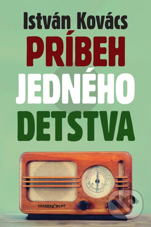 Levně Príbeh jedného detstva - István Kovács - kniha z kategorie Spoločenská beletria