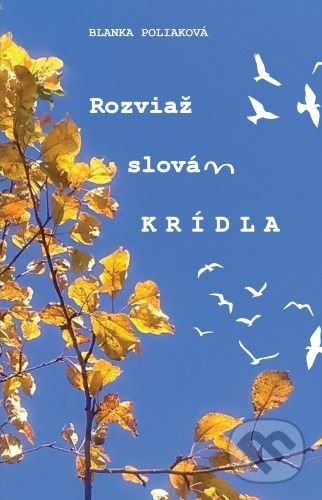 Levně Rozviaž slovám krídla - Blanka Poliaková - kniha z kategorie Poézia