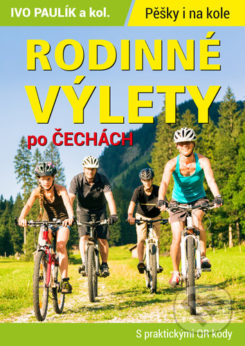 Levně Rodinné výlety po Čechách (Pěšky i na kole) - Ivo Paulík a kolektív - kniha z kategorie Sprievodcovia